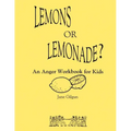 Lemons or Lemonade?: An Anger Workbook for Kids