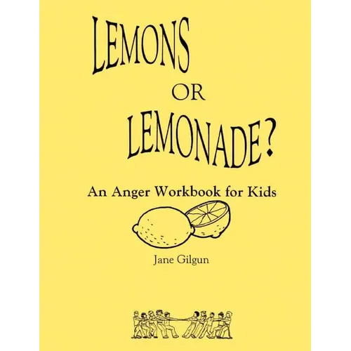 Lemons or Lemonade?: An Anger Workbook for Kids
