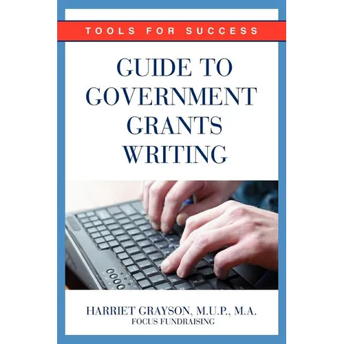 Guide to Government Grants Writing: Tools for Success