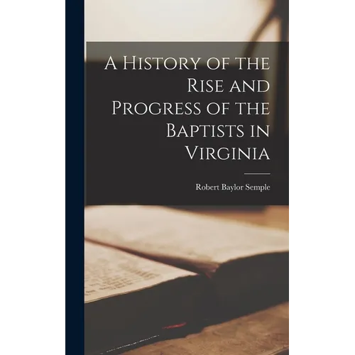A History of the Rise and Progress of the Baptists in Virginia