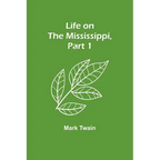 Life on the Mississippi, Part 1 - Paperback