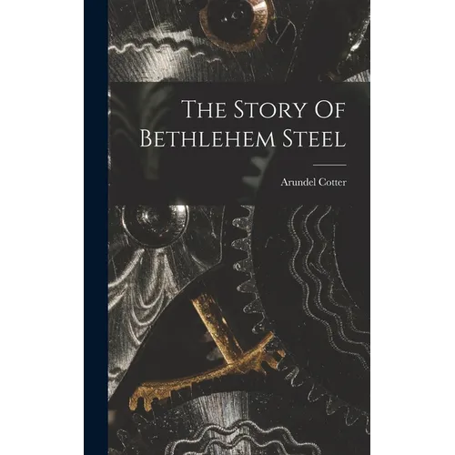 The Story Of Bethlehem Steel