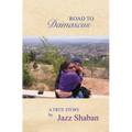 Road to Damascus: Road to Damascus: A true story