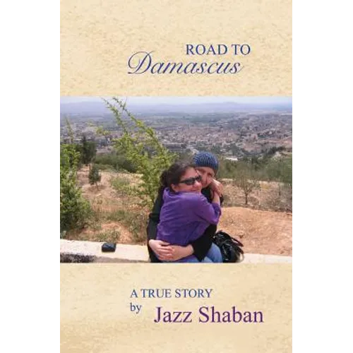 Road to Damascus: Road to Damascus: A true story