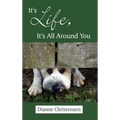 It's Life, It's All Around You
