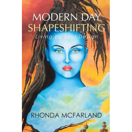 Modern Day Shapeshifting: Living by Soul Design