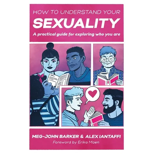 How to Understand Your Sexuality: A Practical Guide for Exploring Who You Are