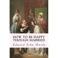 How to be Happy Though Married