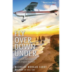 Fly Over Down Under: Australian Adventures by Single-Engine Airplane - Paperback