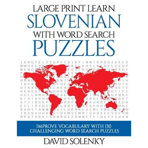 Large Print Learn Slovenian with Word Search Puzzles: Learn Slovenian Language Vocabulary with Challenging Easy to Read Word Find Puzzles