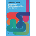 The Work Book: A Practical Guide to Launching Your Career