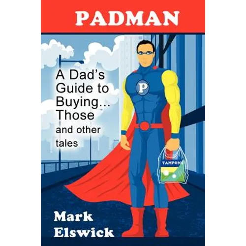 Padman: A Dad's Guide to Buying... Those and Other Tales