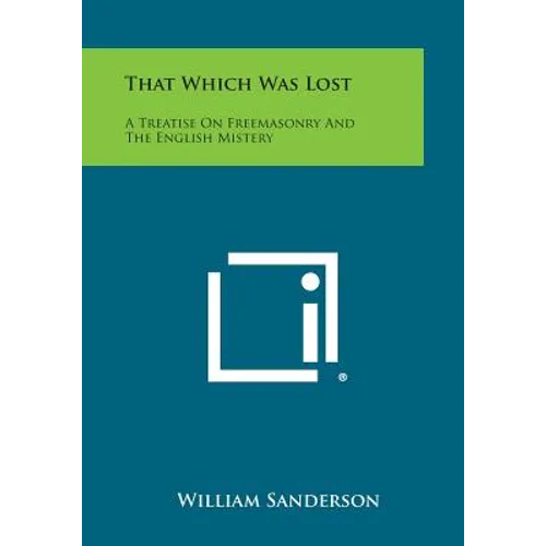 That Which Was Lost: A Treatise on Freemasonry and the English Mistery
