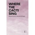 Where the Cacti Sing: Bilingual Stories in Spanish and English