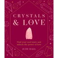 Crystals & Love: Find You Soul Mate and Unlock the Power of Love