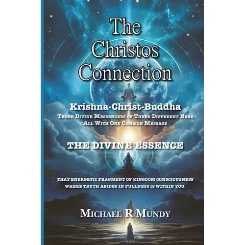 The Christos Connection: Krishna, Christ, Buddha. Three Divine Messengers of three different eras, all with one common message. The Divine Essence, th