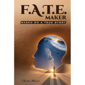 F.A.T.E. Maker: Based on a True Story