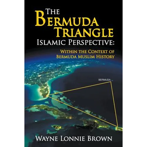 The Bermuda Triangle Islamic Perspective: Within the Context of Bermuda Muslim History
