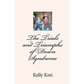 The Trials and Triumphs of Down Syndrome