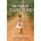 The Films of Claire Denis: Intimacy on the Border