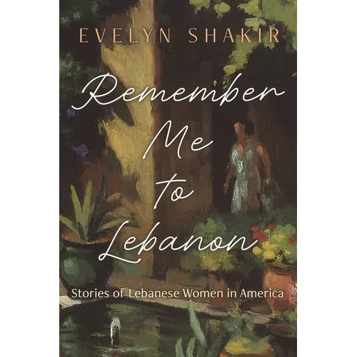 Remember Me To Lebanon: Stories of Lebanese Women in America