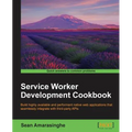 Service Worker Development Cookbook