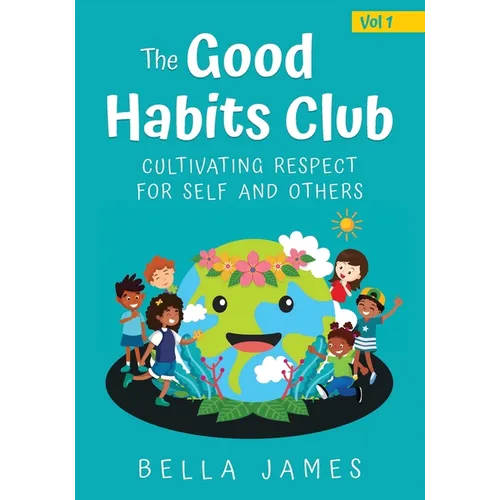 The Good Habits Club: Cultivating Respect for Self and Others