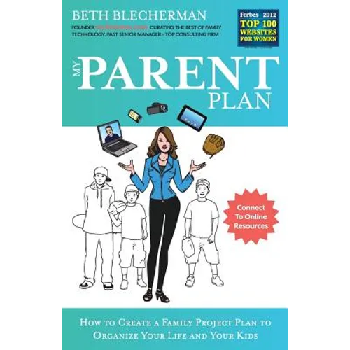 My Parent Plan: How to Create a Family Project Plan to Organize Your Life and Kids