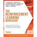 The Reinforcement Learning Workshop: Learn how to apply cutting-edge reinforcement learning algorithms to a wide range of control problems
