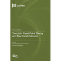 Trends in Fixed Point Theory and Fractional Calculus