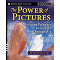 The Power of Pictures: Creating Pathways to Literacy Through Art, Grades K-6