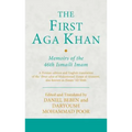 The First Aga Khan: Memoirs of the 46th Ismaili Imam: A Persian Edition and English Translation of Hasan 'Ali Shah's Tarkha-i 'ibrat-afza