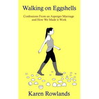 Walking on Eggshells: Confessions From an Asperger Marriage and How We Made it Work - Paperback