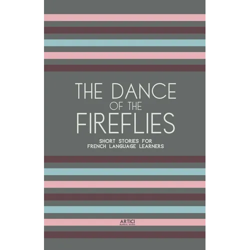 The Dance of the Fireflies: Short Stories for French Language Learners