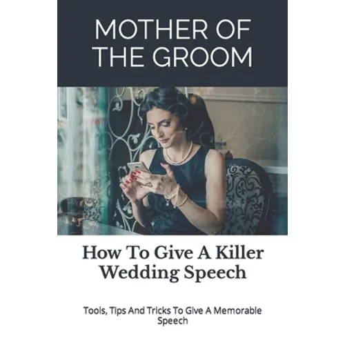 Mother of the Groom: How To Give A Killer Wedding Speech