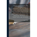 Rules for Drawing the Several Parts of Architecture, in a More Exact and Easy Manner Than Has Been Heretofore Practised, by Which All Fractions, in Di