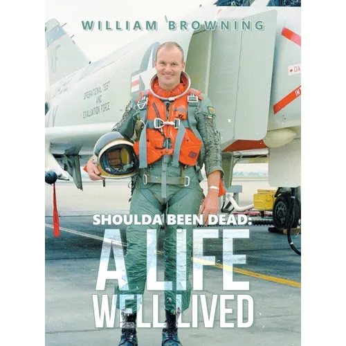 Shoulda Been Dead: A Life Well Lived