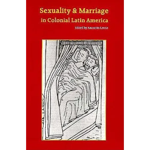 Sexuality and Marriage in Colonial Latin America