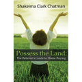 Possess the Land: The Believer's Guide to Home Buying