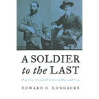 A Soldier to the Last: Maj. Gen. Joseph Wheeler in Blue and Gray - Paperback