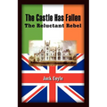 The Castle Has Fallen: The Reluctant Rebel