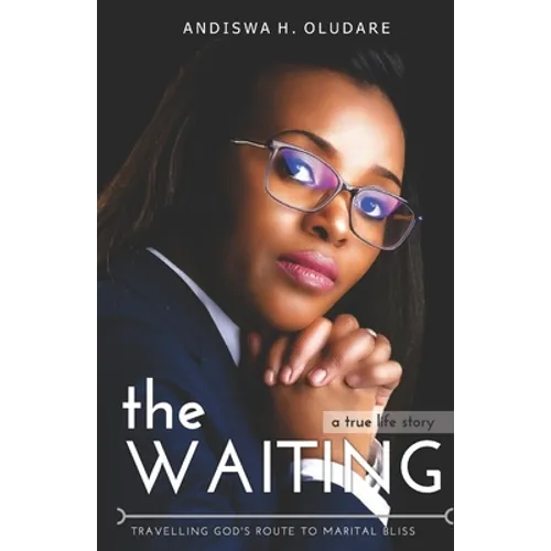 The WAITING: Travelling God's Route to Marital Bliss