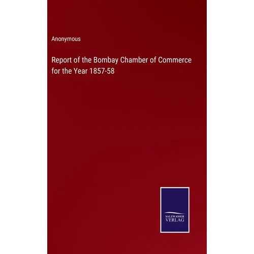 Report of the Bombay Chamber of Commerce for the Year 1857-58