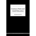 Gramsci, Freire and Adult Education: Possibilities for Transformative Action