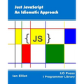 Just JavaScript: An Idiomatic Approach