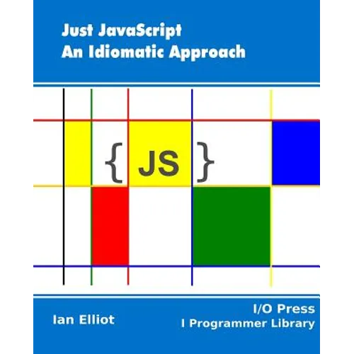 Just JavaScript: An Idiomatic Approach