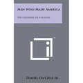 Men Who Made America: The Founders Of A Nation