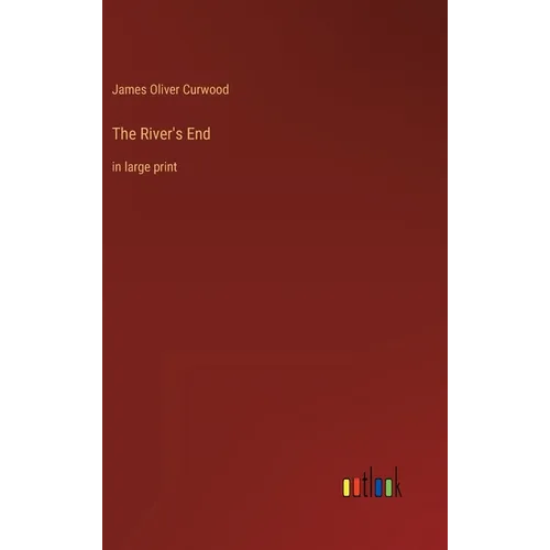 The River's End: in large print