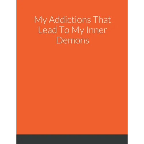 My Addictions That Lead To My Inner Demons