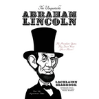 The Unquotable Abraham Lincoln: The President's Quotes They Don't Want You to Know! - Paperback